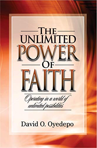 The Unlimited Power Of Faith PB - David O Oyedepo
